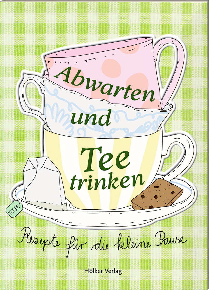 Der kleine Küchenfreund: Abwarten und Tee trinken