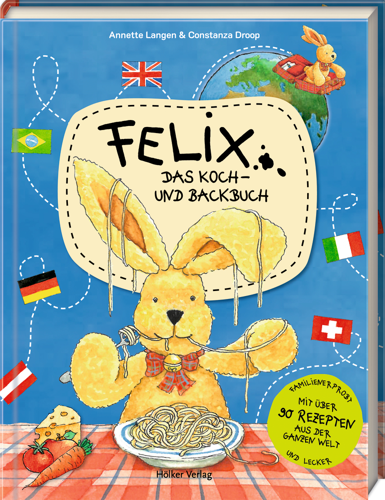 Felix - Das Koch- und Backbuch - mit über 90 Rezepten aus der ganzen Welt